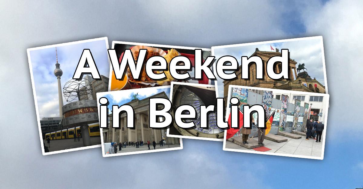 A Weekend Break in Berlin Complete City Guides Travel Blog