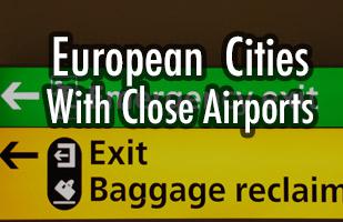 Top 10 European Cities With Really Close Airports
